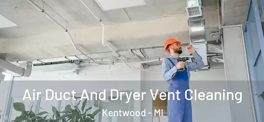  Air Duct And Dryer Vent Cleaning Kentwood - MI