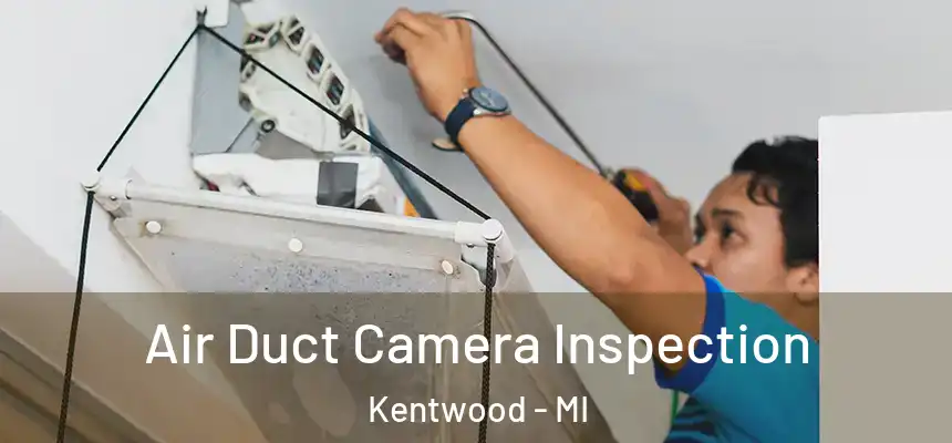 Air Duct Camera Inspection Kentwood - MI