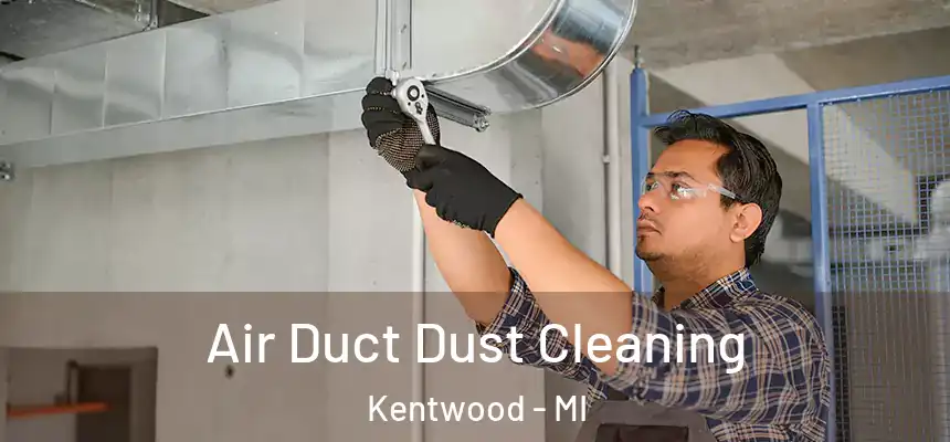  Air Duct Dust Cleaning Kentwood - MI