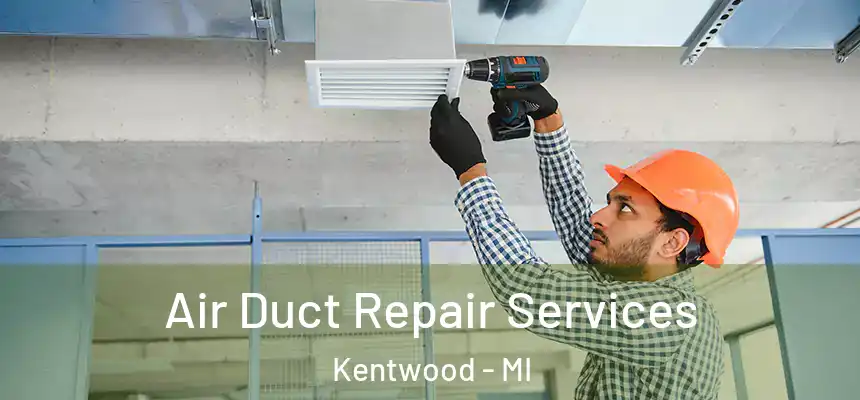  Air Duct Repair Services Kentwood - MI