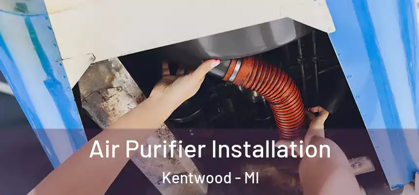  Air Purifier Installation Kentwood - MI