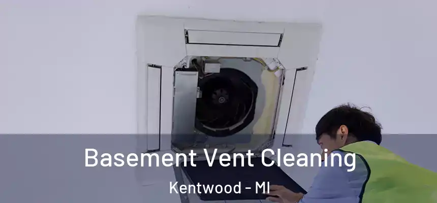 Basement Vent Cleaning Kentwood - MI