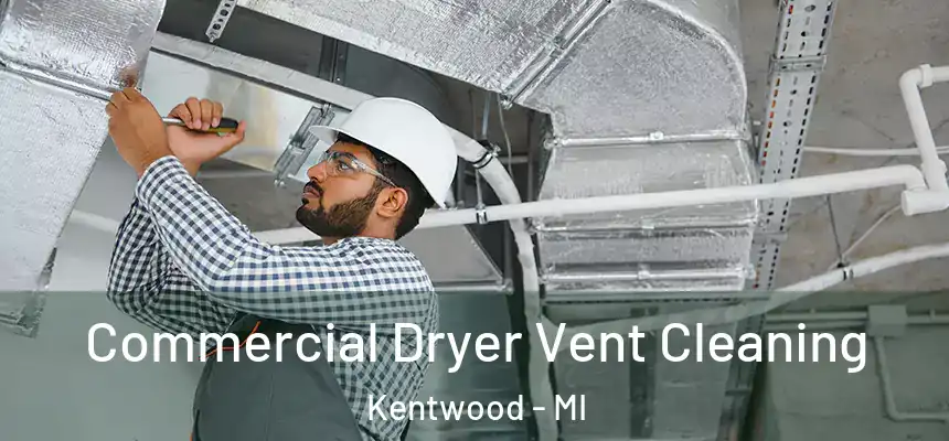 Commercial Dryer Vent Cleaning Kentwood - MI