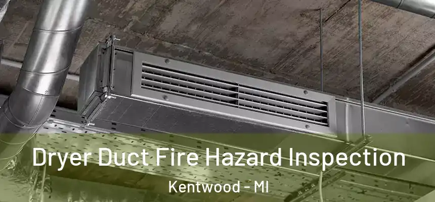 Dryer Duct Fire Hazard Inspection Kentwood - MI