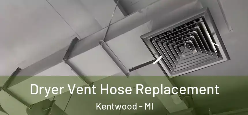 Dryer Vent Hose Replacement Kentwood - MI