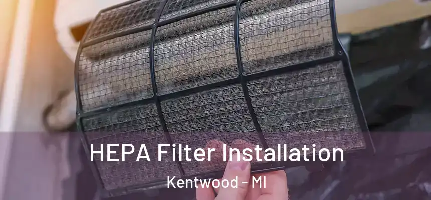 HEPA Filter Installation Kentwood - MI