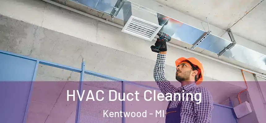  HVAC Duct Cleaning Kentwood - MI