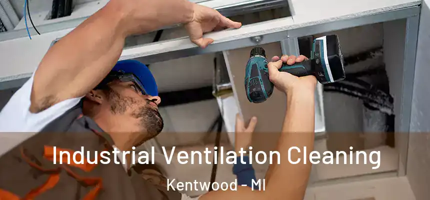  Industrial Ventilation Cleaning Kentwood - MI