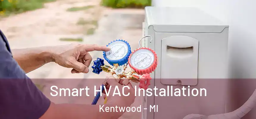  Smart HVAC Installation Kentwood - MI