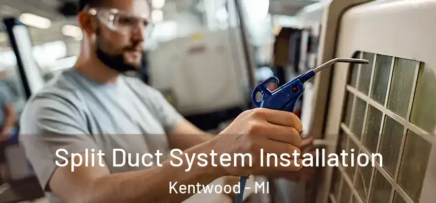 Split Duct System Installation Kentwood - MI