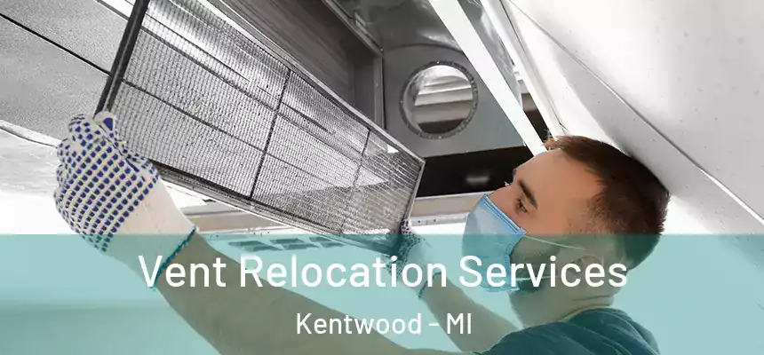 Vent Relocation Services Kentwood - MI